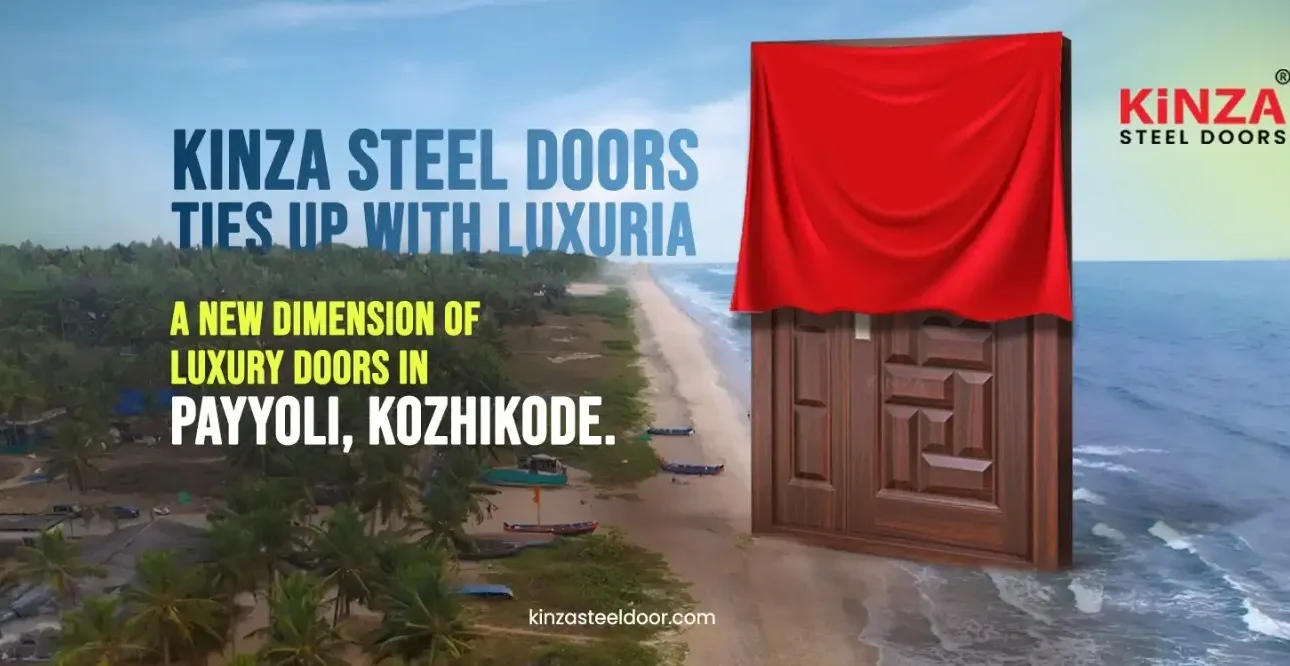 Kinza Steel Doors ties up with Luxuria: A new dimension of luxury doors in Payyoli, Kozhikode.