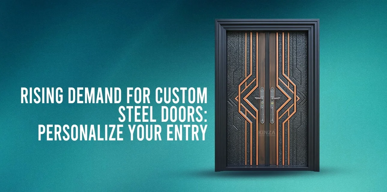 The Rising Demand for Custom Steel Doors: How to Personalize Your Front Door and Make It Truly Yours