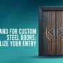 The Rising Demand for Custom Steel Doors: How to Personalize Your Front Door and Make It Truly Yours