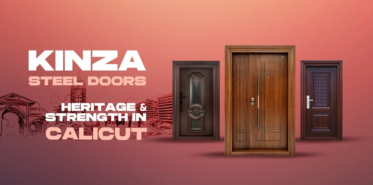 Kinza Steel Doors: The Protector of Heritage and Strength in Calicut