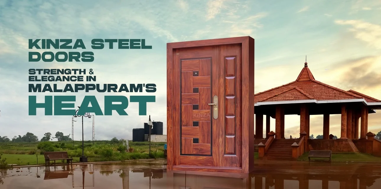 Kinza Steel Doors: Strength & Elegance in Malappuram’s Heart