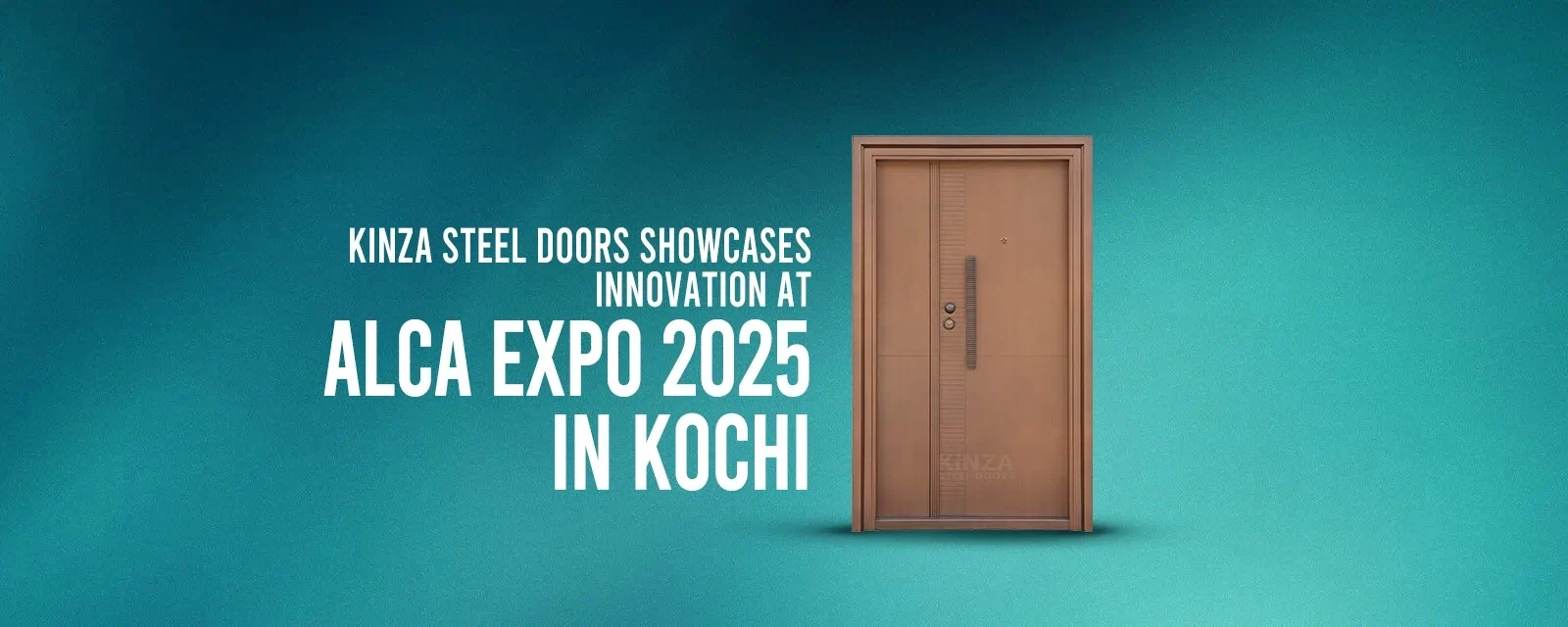 Kinza Steel Doors Showcases Innovation at ALCA Expo 2025 in Kochi ...